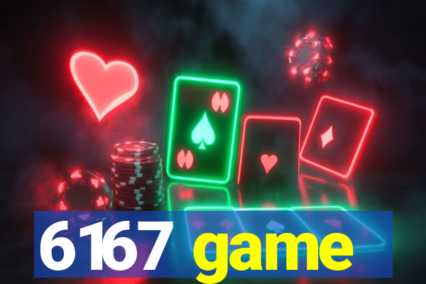 6167 game